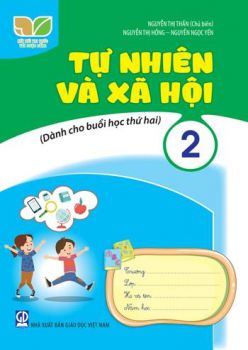 TỰ NHIÊN VÀ XÃ HỘI LỚP 2 (Dành cho buổi học thứ hai - Kết nối tri thức với cuộc sống)