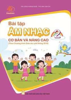 Bài tập Âm nhạc cơ bản và nâng cao lớp 2 (Theo chương trình GDPT 2018)