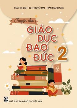 TRUYỆN ĐỌC GIÁO DỤC ĐẠO ĐỨC LỚP 2 (Theo chương trình GDPT 2018)
