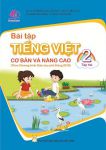 BÀI TẬP TIẾNG VIỆT CƠ BẢN VÀ NÂNG CAO LỚP 2 - TẬP 2 (Theo chương trình GDPT 2018)