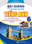 BÀI GIẢNG VÀ LỜI GIẢI CHI TIẾT TIẾNG ANH LỚP 6 - Dùng kèm SGK Tiếng Anh 6 Pearson (Bộ Kết nối tri thức với cuộc sống)