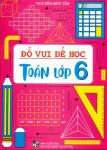 ĐỐ VUI ĐỂ HỌC TOÁN LỚP 6 (Theo chương trình GDPT mới)