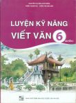 LUYỆN KỸ NĂNG VIẾT 6 - CÁC KIỂU BÀI TRONG NGỮ VĂN LỚP 6 (Quyển 3)