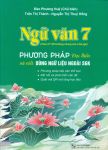 NGỮ VĂN 7 - PHƯƠNG PHÁP ĐỌC HIỂU VÀ VIẾT DÙNG NGỮ LIỆU NGOÀI SÁCH GIÁO KHOA (Theo chương trình GDPT 2018 - Dùng chung cho 3 bộ SGK Ngữ văn 7)