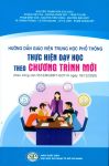 HƯỚNG DẪN GIÁO VIÊN THPT THỰC HIỆN DẠY HỌC THEO CHƯƠNG TRÌNH MỚI (Theo Công văn số: 5512/BGDĐT-GDTrH ngày 18/12/2020)