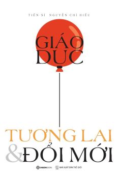 GIÁO DỤC - TƯƠNG LAI VÀ ĐỔI MỚI