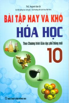 BÀI TẬP HAY VÀ KHÓ HÓA HỌC LỚP 10 (Biên soạn theo chương trình GDPT mới)