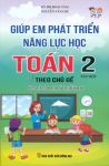 Giúp em phát triển năng lực học Toán lớp 2 theo chủ đề - Tập 1 (Theo chương trình GDPT mới)