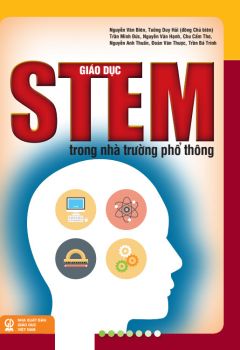GIÁO DỤC STEM TRONG NHÀ TRƯỜNG PHỔ THÔNG