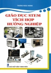 GIÁO DỤC STEM TÍCH HỢP HƯỚNG NGHIỆP