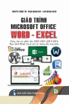 GIÁO TRÌNH MICROSOFT OFFICE (WORD - EXCEL) Dùng cho các phiên bản 2023-2021-2019-2016 - Thực hành Word - Excel với các hướng dẫn từng bước