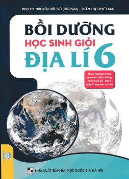 BỒI DƯỠNG HỌC SINH GIỎI ĐỊA LÍ LỚP 6 (Theo chương trình GDPT mới)
