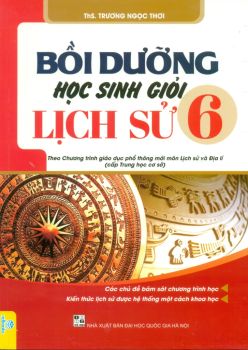 BỒI DƯỠNG HỌC SINH GIỎI LỊCH SỬ LỚP 6 (Theo chương trình GDPT mới)
