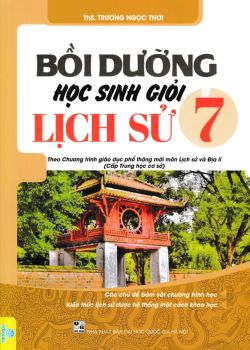 BỒI DƯỠNG HỌC SINH GIỎI LỊCH SỬ LỚP 7 (Theo chương trình GDPT mới)