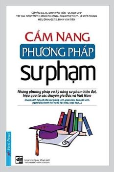 CẨM NANG PHƯƠNG PHÁP SƯ PHẠM (Những phương pháp và kĩ năng Sư phạm hiện đại, hiệu quả từ các chuyên gia Đức và Việt Nam)