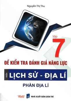 ĐỀ KIỂM TRA ĐÁNH GIÁ NĂNG LỰC MÔN LỊCH SỬ - ĐỊA LÍ (PHẦN ĐỊA LÍ) LỚP 7 (Biên soạn theo chương trình GDPT mới)