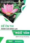 ĐỀ ÔN THI ĐÁNH GIÁ NĂNG LỰC MÔN NGỮ VĂN (Dành cho kì thi đánh giá năng lực của Trường ĐHSP Hà Nội và ĐHSP TP. HCM)