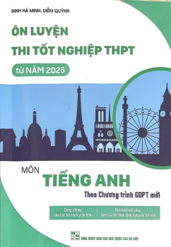 ÔN LUYỆN THI TỐT NGHIỆP THPT TỪ NĂM 2025 MÔN TIẾNG ANH (Theo Chương trình GDPT mới)