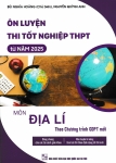 ÔN LUYỆN THI TỐT NGHIỆP THPT TỪ NĂM 2025 MÔN ĐỊA LÍ (Theo Chương trình GDPT mới)