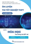 ÔN LUYỆN THI TỐT NGHIỆP THPT TỪ NĂM 2025 MÔN HÓA HỌC (Theo Chương trình GDPT mới)