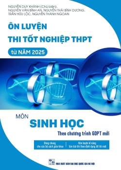 ÔN LUYỆN THI TỐT NGHIỆP THPT TỪ NĂM 2025 MÔN SINH HỌC (Theo Chương trình GDPT mới)
