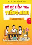 BỘ ĐỀ KIỂM TRA TIẾNG ANH LỚP 6 (Theo chương trình GDPT mới)