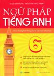 NGỮ PHÁP TIẾNG ANH LỚP 6 (Theo chương trình khung của Bộ Giáo dục và Đào tạo - Chương trình GDPT mới)